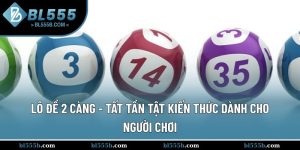 Lô Đề 2 Càng - Tất Tần Tật Kiến Thức Dành Cho Người Chơi