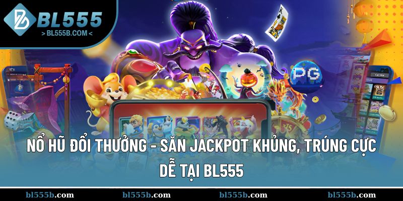 Nổ Hũ Đổi Thưởng